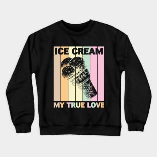 True Love Ice Cream Crewneck Sweatshirt